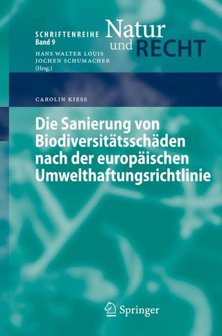 Die Sanierung von Biodiversitätsschäden nach der europäischen Umwelthaftungsrichtlinie - Carolin Kieß