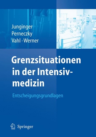 Grenzsituationen in der Intensivmedizin - Theodor Junginger; Axel Perneczky; Christian-Friedrich Vahl; Christian Werner