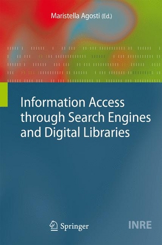 Information Access through Search Engines and Digital Libraries - Maristella Agosti