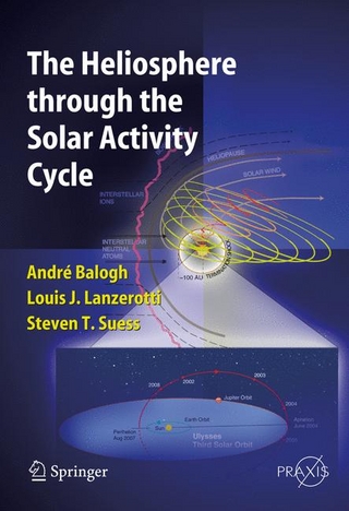 The Heliosphere through the Solar Activity Cycle - Andre Balogh; Louis J. Lanzerotti; Steve T. Suess