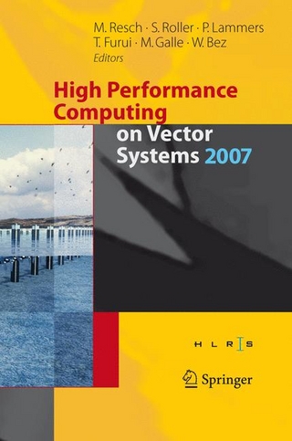High Performance Computing on Vector Systems 2007 - Sabine Roller; Michael Resch; Peter Lammers; Sabine Roller; Toshiyuki Furui; Peter Lammers; Martin Galle; Toshiyuki Furui; Wolfgang Bez; Martin Galle; Wolfgang Bez