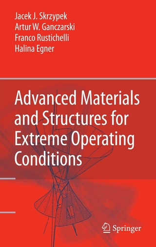 Advanced Materials and Structures for Extreme Operating Conditions - Jacek Skrzypek; Artur W. Ganczarski; Franco Rustichelli; Halina Egner