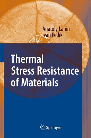 Thermal Stress Resistance of Materials - Anatoly Lanin; Ivan Fedik