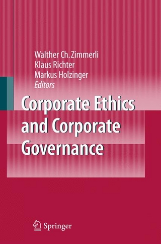 Corporate Ethics and Corporate Governance - Walther C. Zimmerli; Klaus Richter; Markus Holzinger