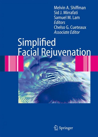 Simplified Facial Rejuvenation - Melvin A. Shiffman; Melvin A. Shiffman; Sid Mirrafati; Sid J. Mirrafati; Samuel M. Lam; Samuel M. Lam; Chelso G. Cueteaux; Chelso G. Cueteaux