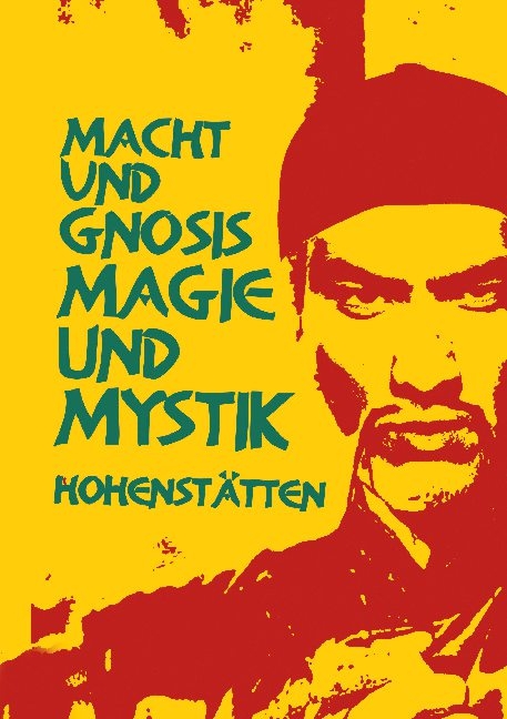 Macht und Gnosis - Magie und Mystik - Johnnes H. von Hohenstätten