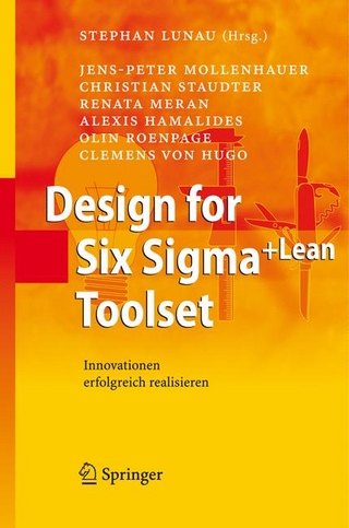 Design for Six Sigma+Lean Toolset - Stephan Lunau; Jens-Peter Mollenhauer; Christian Staudter; Renata Meran; Alexis Hamalides; Olin Roenpage; Clemens v