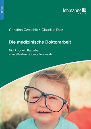 ›Die medizinische Doktorarbeit‹ von Christina Czeschik, Claudius Diez