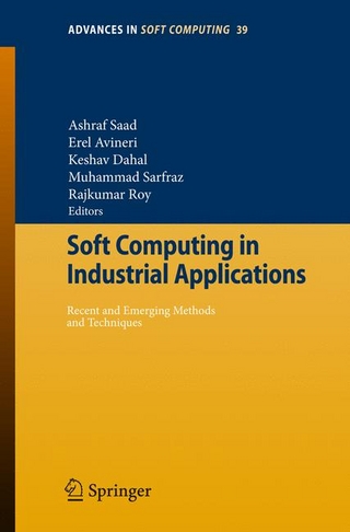 Soft Computing in Industrial Applications - Ashraf Saad; Erel Avineri; Keshav Dahal; Muhammad Sarfraz; Rajkumar Roy