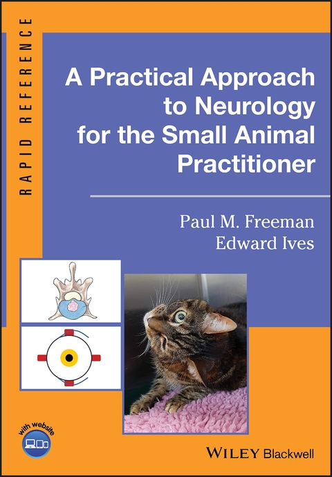 A Practical Approach to Neurology for the Small Animal Practitioner - Paul M. Freeman, Edward Ives