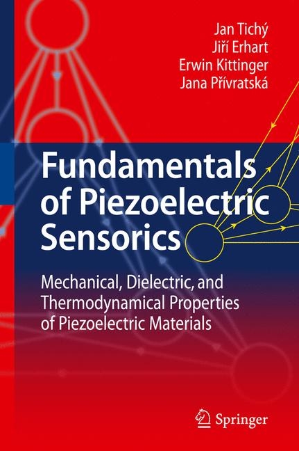 Fundamentals of Piezoelectric Sensorics -  Jan Tichý,  Jirí Erhart,  Erwin Kittinger,  Jana Prívratská