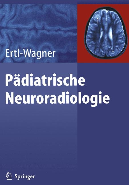 Pädiatrische Neuroradiologie - Birgit Ertl-Wagner