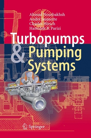 Turbopumps and Pumping Systems - Ahmad Nourbakhsh; André Jaumotte; Charles Hirsch; Hamideh B. Parizi