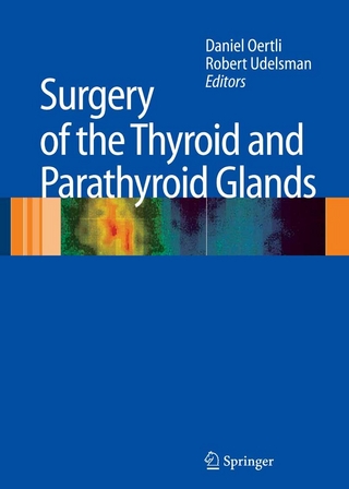 Surgery of the Thyroid and Parathyroid Glands - Daniel Oertli; Daniel Oertli; Robert Udelsman; Robert Udelsman; M.D.