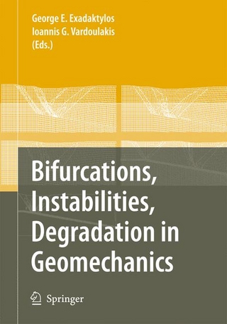 Bifurcations, Instabilities, Degradation in Geomechanics - George E. Exadaktylos; George Exadaktylos; Ioannis G. Vardoulakis; Ioannis G. Vardoulakis