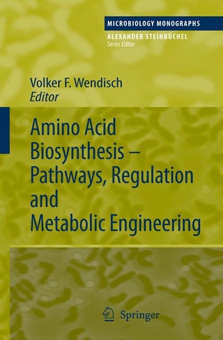 Amino Acid Biosynthesis - Pathways, Regulation and Metabolic Engineering - Volker F. Wendisch; Volker F. Wendisch