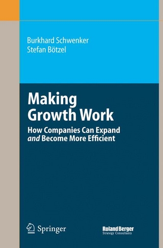 Making Growth Work - Burkhard Schwenker; Stefan Bötzel