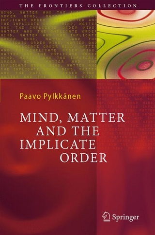 Mind, Matter and the Implicate Order - Paavo T. I. Pylkkänen