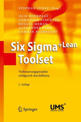 Six Sigma+Lean Toolset - Stephan Lunau; Olin Roenpage; Christian Staudter; Renata Meran; Alexander John; Carmen Beernaert