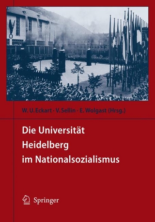 Die Universität Heidelberg im Nationalsozialismus - Wolfgang U. Eckart; Volker Sellin; Eike Wolgast