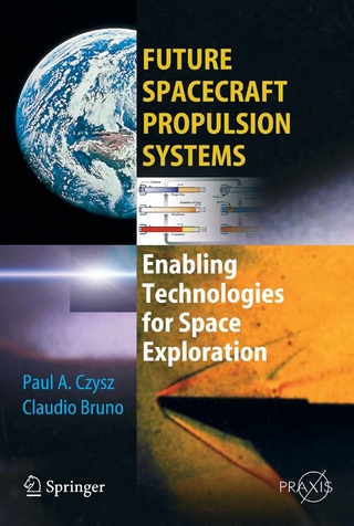 Future Spacecraft Propulsion Systems - Claudio Bruno; Bernd Chudoba