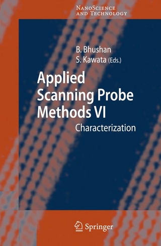 Applied Scanning Probe Methods VI - Bharat Bhushan; Satoshi Kawata