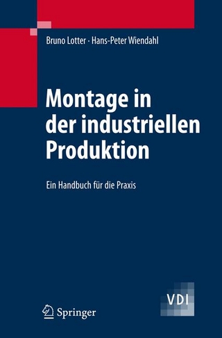 Montage in der industriellen Produktion - Bruno Lotter; Hans-Peter Wiendahl