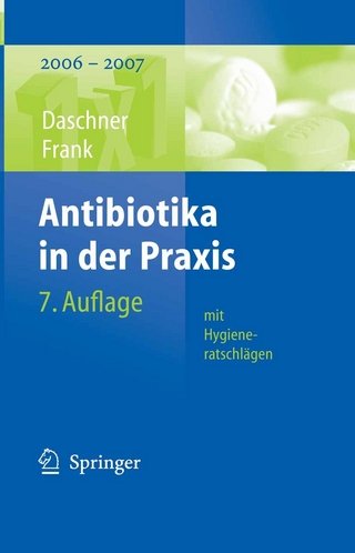 Antibiotika in der Praxis mit Hygieneratschlägen - Franz Daschner; Uwe Frank