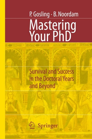 Mastering Your PhD - Patricia Gosling; Lambertus D. Noordam