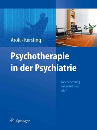 Psychotherapie in der Psychiatrie - Volker Arolt; Volker Arolt; Anette Kersting; Anette Kersting