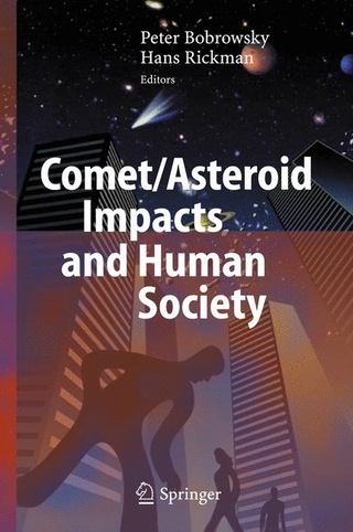Comet/Asteroid Impacts and Human Society - Peter T. Bobrowsky; Peter T. Bobrowsky; Hans Rickman; Hans Rickman