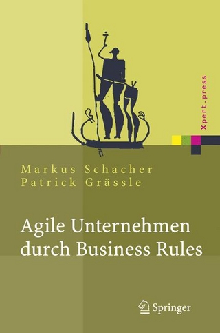 Agile Unternehmen durch Business Rules - Markus Schacher; Patrick Grässle