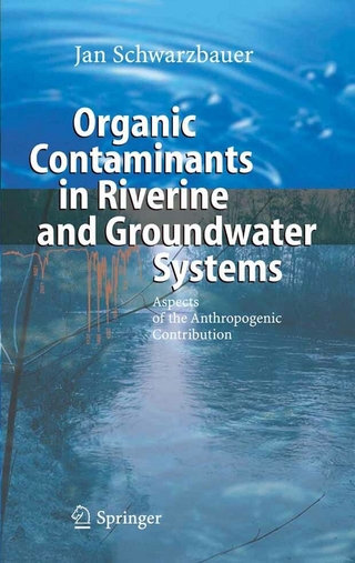 Organic Contaminants in Riverine and Groundwater Systems - Jan Schwarzbauer