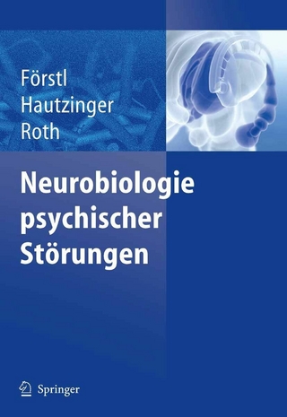 Neurobiologie psychischer Störungen - Hans Förstl; Martin Hautzinger; Gerhard Roth