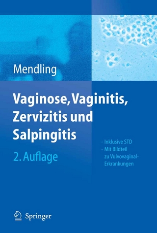 Vaginose, Vaginitis, Zervizitis und Salpingitis - Werner Mendling