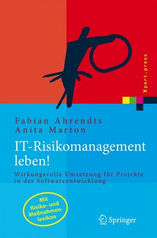 IT-Risikomanagement leben! - Fabian Ahrendts; Anita Marton