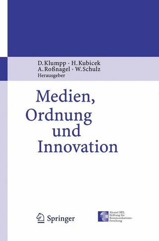 Medien, Ordnung und Innovation - Dieter Klumpp; Dieter Klumpp; Herbert Kubicek; Herbert Kubicek; Alexander Roßnagel; Alexander Roßnagel; Wolfgang Schulz; Wolfgang Schulz