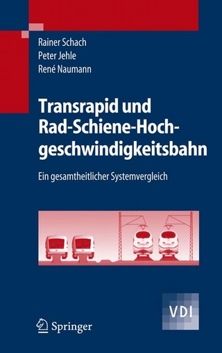 Transrapid und Rad-Schiene-Hochgeschwindigkeitsbahn - Rainer Schach; Peter Jehle; René Naumann