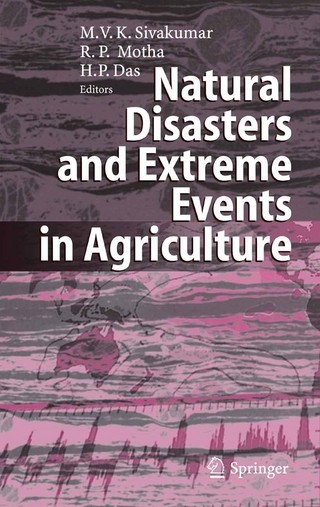 Natural Disasters and Extreme Events in Agriculture - Mannava VK Sivakumar; Raymond P. Motha; Haripada P. Das
