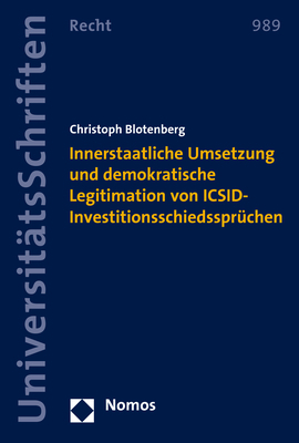 Innerstaatliche Umsetzung und demokratische Legitimation von ICSID-Investitionsschiedssprüchen - Christoph Blotenberg