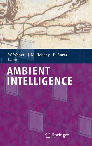 Ambient Intelligence - Werner Weber; Werner Weber; Jan Rabaey; Jan M. Rabaey; Emile Aarts.; Emile H.L. Aarts