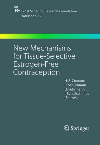 New Mechanisms for Tissue-Selective Estrogen-Free Contraception - H. B. Croxatto; H.B. Croxatto; R. Schürmann; R. Schürmann; U. Fuhrmann; U. Fuhrmann; I. Schellschmidt; I. Schellschmidt