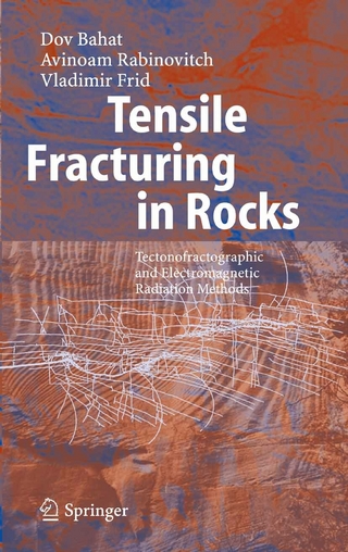 Tensile Fracturing in Rocks - Dov Bahat; Avinoam Rabinovitch; Vladimir Frid