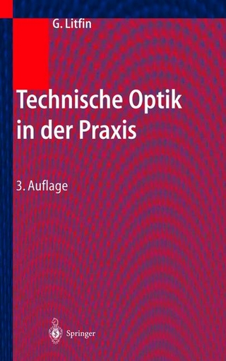 Technische Optik in der Praxis - Gerd Litfin; Gerd Litfin