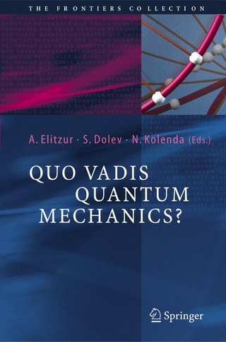 Quo Vadis Quantum Mechanics? - Avshalom C. Elitzur; Shahar Dolev; Nancy Kolenda
