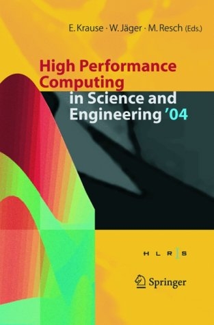 High Performance Computing in Science and Engineering ' 04 - Egon Krause; Egon Krause; Willi Jäger; Willi Jäger; Michael Resch