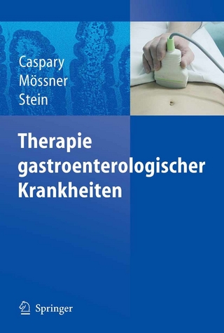 Therapie gastroenterologischer Krankheiten - Wolfgang F. Caspary; Joachim Mössner; Jürgen Stein