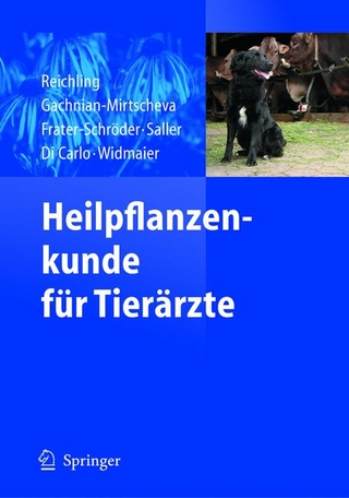 Heilpflanzenkunde für Tierärzte - Jürgen Reichling; Rosa Gachnian-Mirtscheva; Marijke Frater-Schröder; Reinhard Saller; Assunta Di Carlo; Wolfgang Widmaier