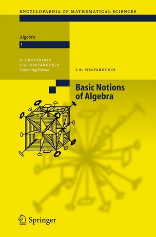 Basic Notions of Algebra - Igor R. Shafarevich; Aleksej I. Kostrikin; Igor R. Shafarevich