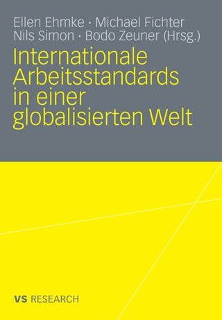 Internationale Arbeitsstandards in einer globalisierten Welt - Ellen Ehmke; Michael Fichter; Nils Simon; Bodo Zeuner